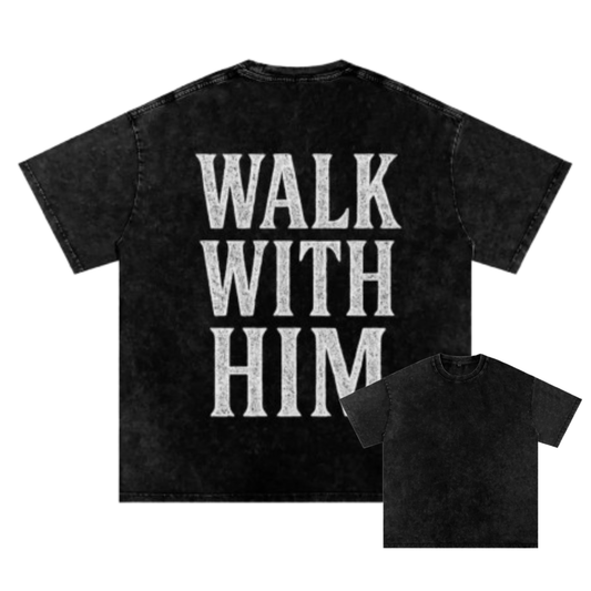 Walk With Him Tee